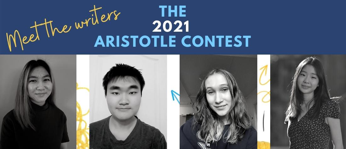 Meet the Writers: 2021 Aristotle Contest, with profile images of of, from left to right, Jessica Oh, Wilson Li, Maisy Elspeth, and Alyssa Li