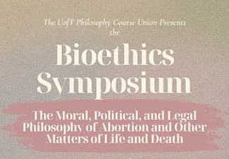 Bioethics Symposium "The Moral, Political, and Legal Philosophy of Abortion and Other Matters of Life and Death" in white on a pink-beige background
