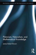 Book cover of Platonism, Naturlism, and Mathematical Knowledge