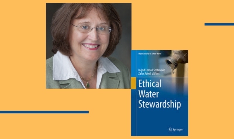 Headshot of Ingrid Stefanovic and the book cover of Ethical Water Stewardship on a yellow background