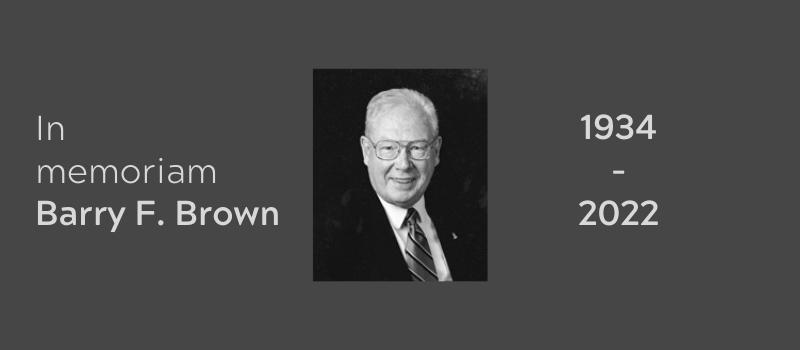 In memoriam Barry F. Brown, 1934-2022 on gray background, with a black-and-white headshot of Brown