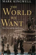 Cover of "The World We Want: Virtue, Vice, and the Good Citizen"