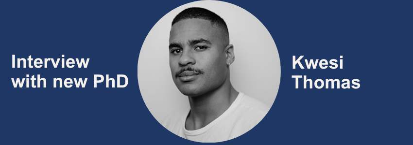 In centre there is a black and white photo of a man with blue background around him with text stating Interview with New PhD on left and Kwesi Thomas on right