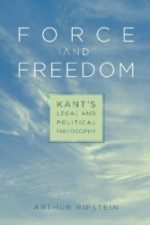 Cover of "Force and Freedom Kant's Legal and Political Philosophy"