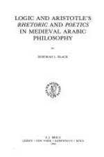"Logic and Aristotle;s Rhetoric and Poetics in Mediecal Arabic Philosophy", by Deborah L. Black.