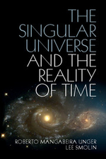 "The Singular Universe and the Reality of Time", by Lee Smolin and Roberto Mangabeira Unger. Book cover shows an image of a galaxy.