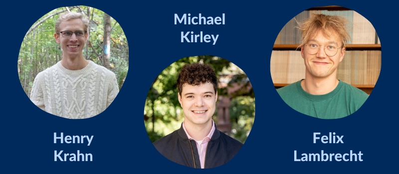 On a U of T blue background, with their names in powder blue, head shots of, from left to right: Henry Krahn, Michael Kirley, Felix Lambrecht, all white men.