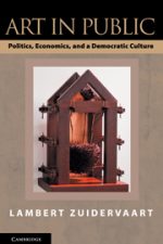 Cover of "Art in Public Politics, Economics, and a Democratic Culture"
