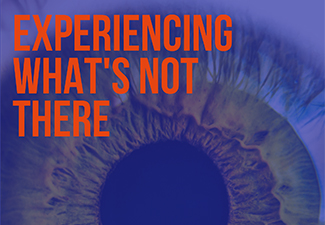 Close-up of an eye and eyelashes with the words "Experiencing What's Not There" superimposed