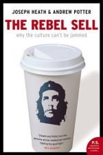 Cover of "Rebel Sell Why The Culture Can't Be Jammed"