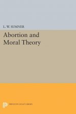 Sumner Abortion and Moral Theory