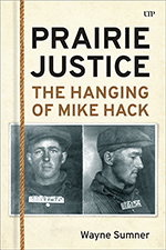 Black and white picture of jailed man, face first and in profile. Text reads Prairie Justice The Hanging of Mike Hack Wayne Sumner